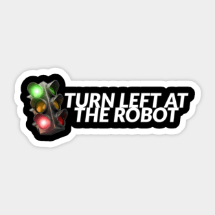 Turn left at the robot - South African Sticker